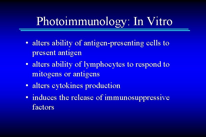 Photoimmunology: In Vitro • alters ability of antigen-presenting cells to present antigen • alters