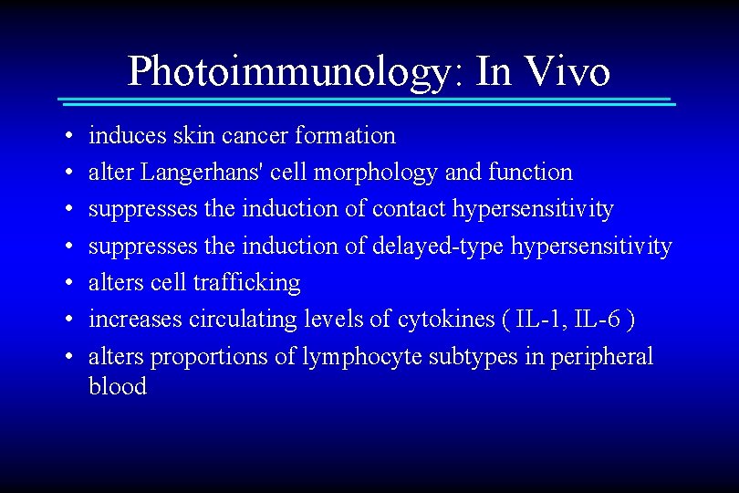 Photoimmunology: In Vivo • • induces skin cancer formation alter Langerhans' cell morphology and