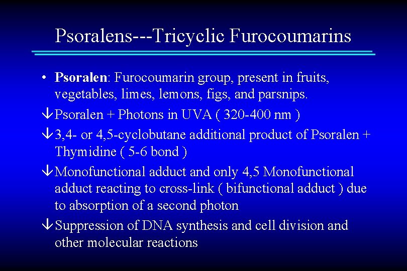 Psoralens---Tricyclic Furocoumarins • Psoralen: Furocoumarin group, present in fruits, vegetables, limes, lemons, figs, and