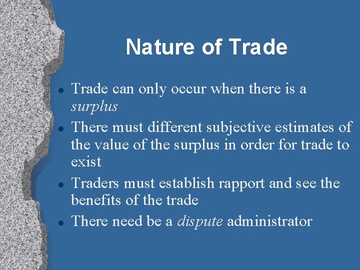 Nature of Trade l l Trade can only occur when there is a surplus