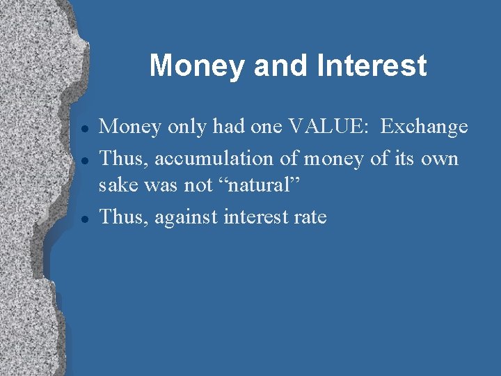 Money and Interest l l l Money only had one VALUE: Exchange Thus, accumulation