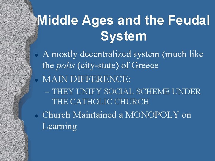 Middle Ages and the Feudal System l l A mostly decentralized system (much like