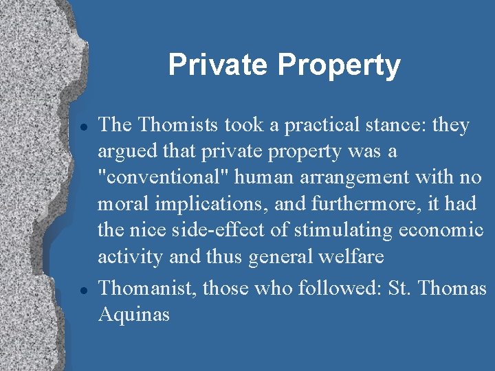 Private Property l l The Thomists took a practical stance: they argued that private