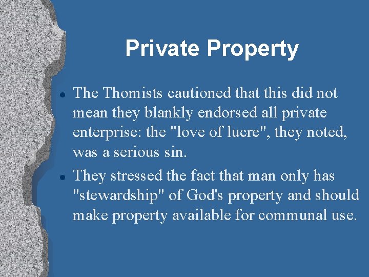 Private Property l l The Thomists cautioned that this did not mean they blankly