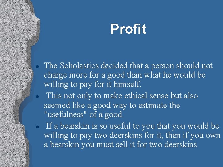 Profit l l l The Scholastics decided that a person should not charge more