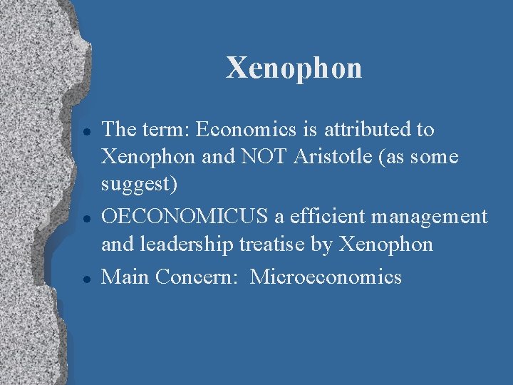 Xenophon l l l The term: Economics is attributed to Xenophon and NOT Aristotle