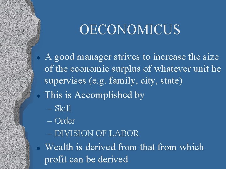 OECONOMICUS l l A good manager strives to increase the size of the economic