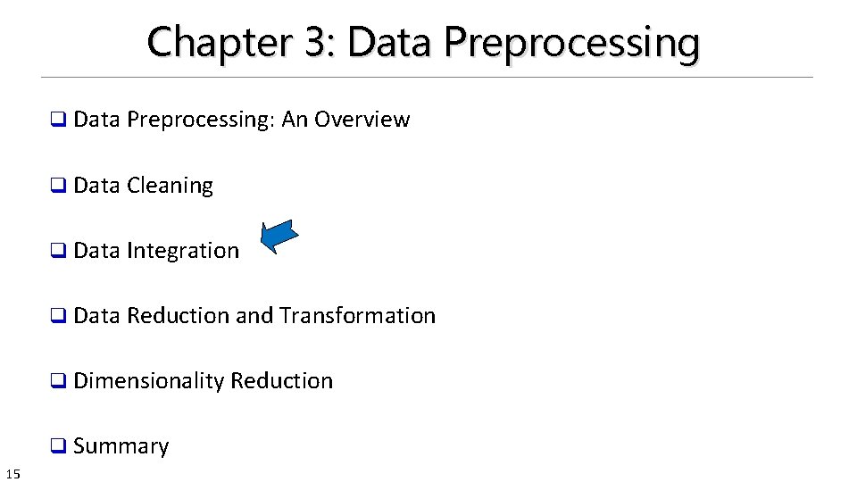 Chapter 3: Data Preprocessing q Data Preprocessing: An Overview q Data Cleaning q Data