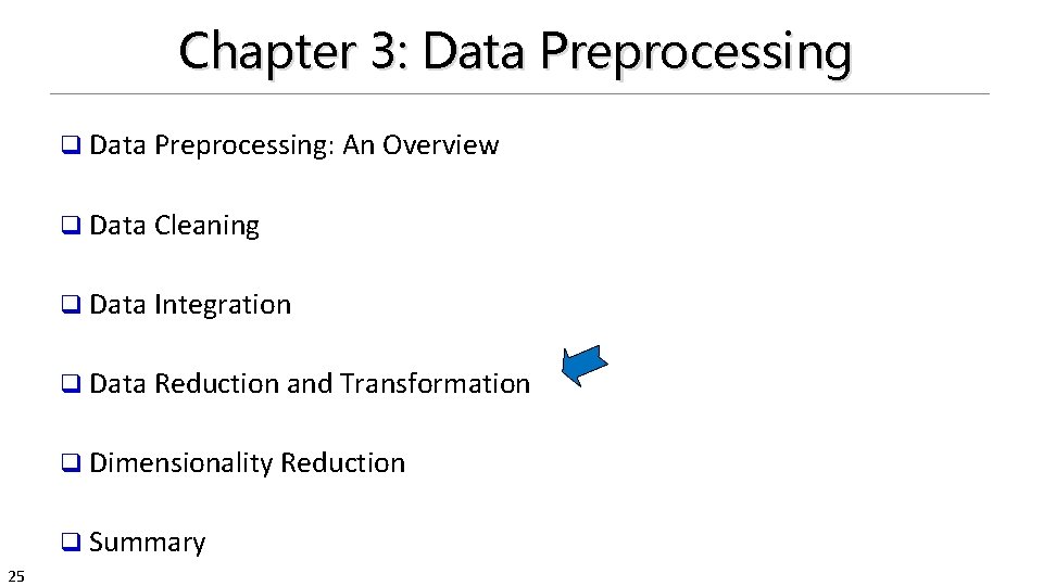 Chapter 3: Data Preprocessing q Data Preprocessing: An Overview q Data Cleaning q Data