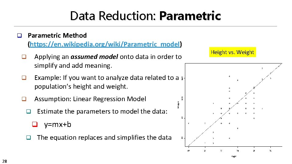 Data Reduction: Parametric Method (https: //en. wikipedia. org/wiki/Parametric_model) q q Applying an assumed model