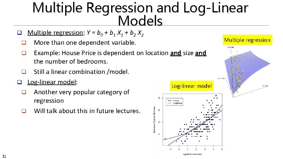 Multiple Regression and Log-Linear Models Multiple regression: Y = b 0 + b 1