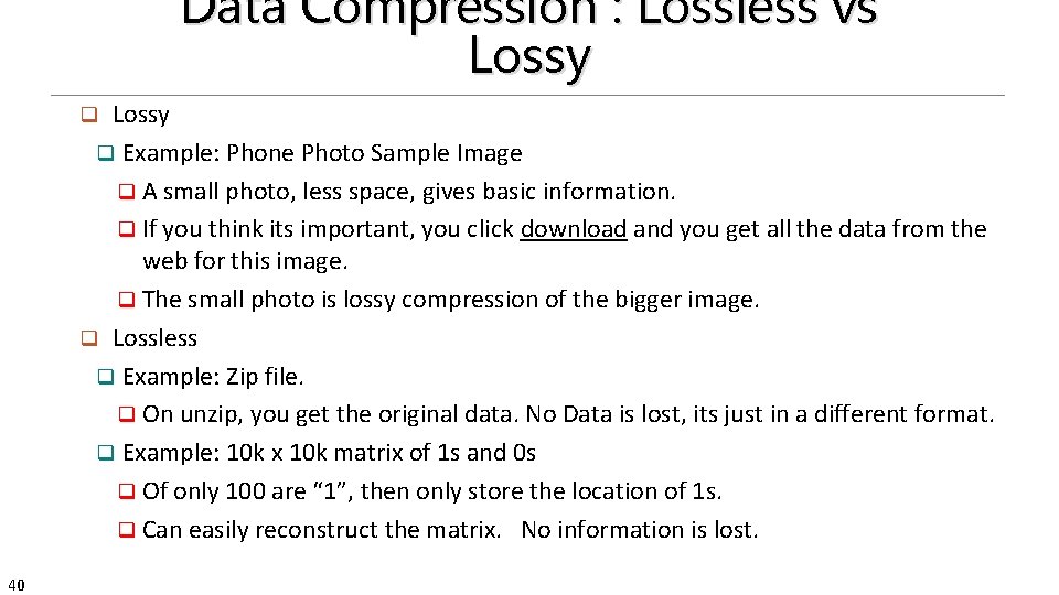 Data Compression : Lossless vs Lossy q Example: Phone Photo Sample Image q A