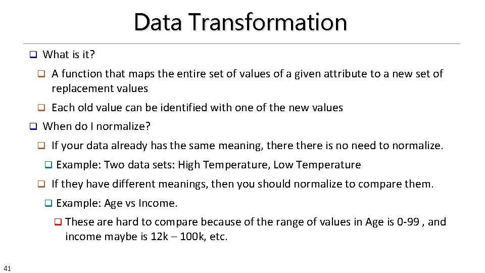 Data Transformation q What is it? q A function that maps the entire set