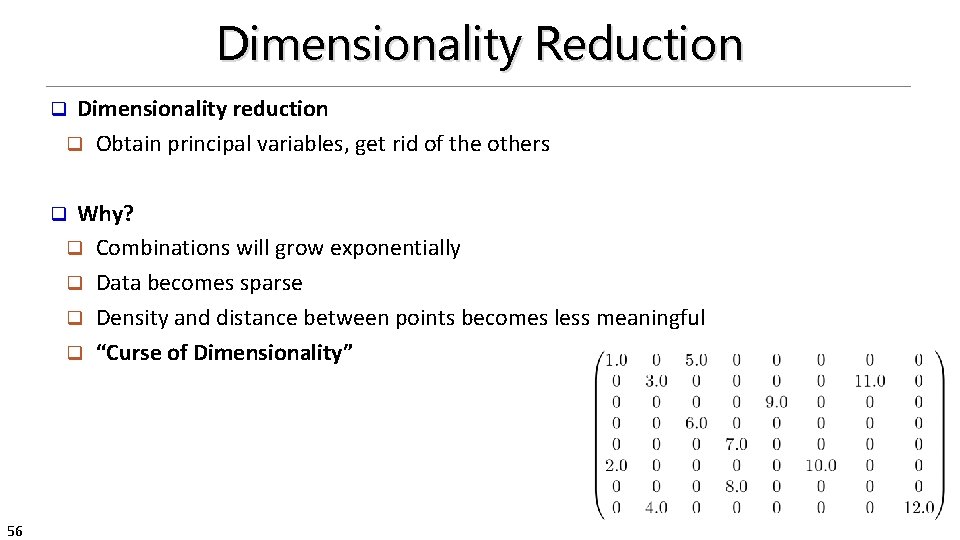 Dimensionality Reduction Dimensionality reduction q Obtain principal variables, get rid of the others q