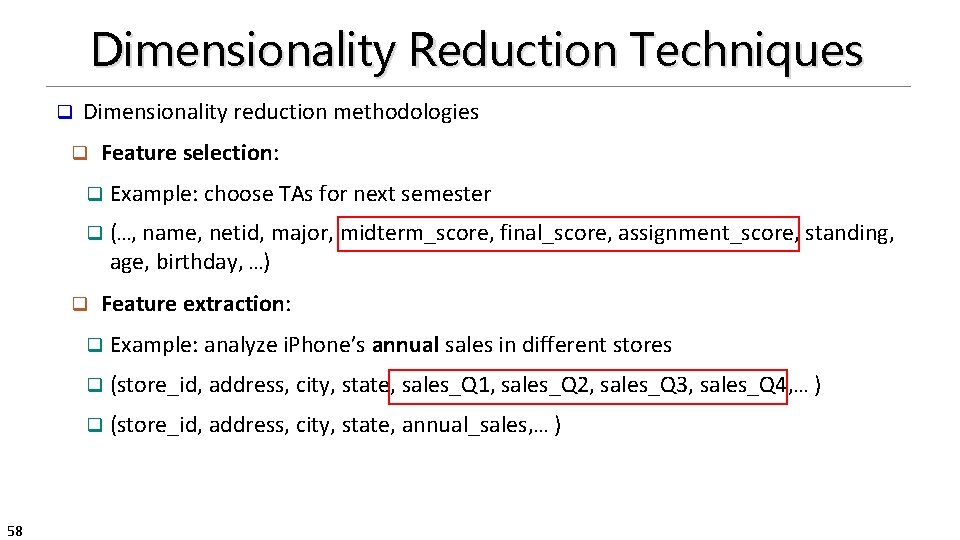 Dimensionality Reduction Techniques q Dimensionality reduction methodologies q q Example: choose TAs for next