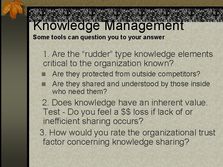 Knowledge Management Some tools can question you to your answer 1. Are the “rudder”