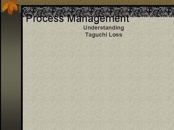 Process Management Understanding Taguchi Loss 