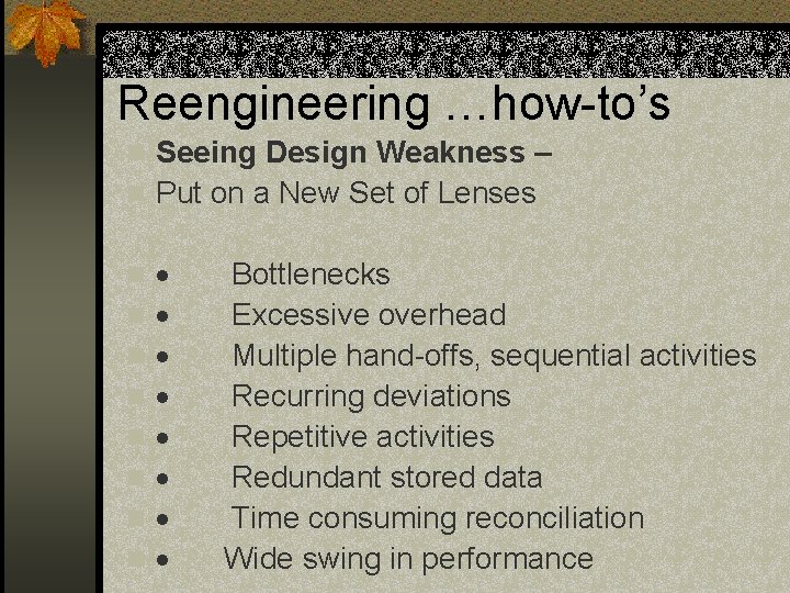 Reengineering …how-to’s n Seeing Design Weakness – n Put on a New Set of