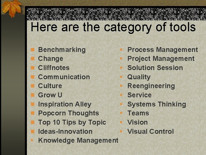 Here are the category of tools n Benchmarking n Change n Cliffnotes n Communication