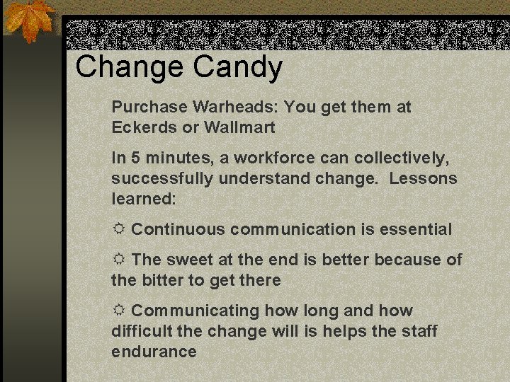 Change Candy Purchase Warheads: You get them at Eckerds or Wallmart In 5 minutes,