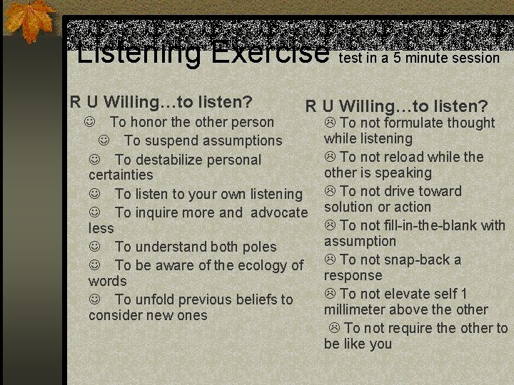 Listening Exercise test in a 5 minute session R U Willing…to listen? To honor