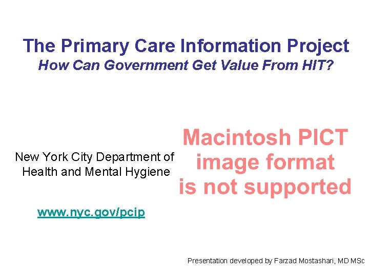 The Primary Care Information Project How Can Government Get Value From HIT? New York The Primary Care Information Project How Can Government Get Value From HIT? New York