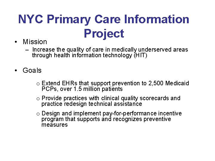 NYC Primary Care Information Project • Mission – Increase the quality of care in NYC Primary Care Information Project • Mission – Increase the quality of care in