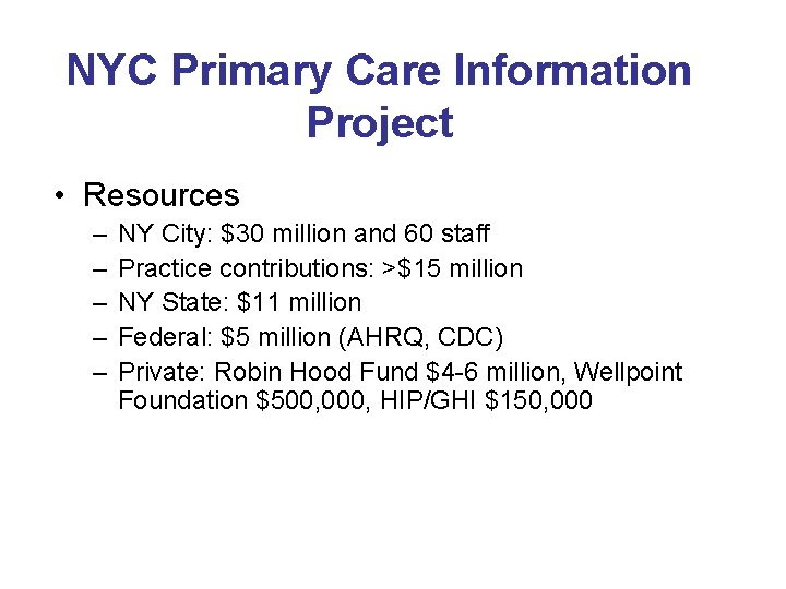 NYC Primary Care Information Project • Resources – – – NY City: $30 million NYC Primary Care Information Project • Resources – – – NY City: $30 million