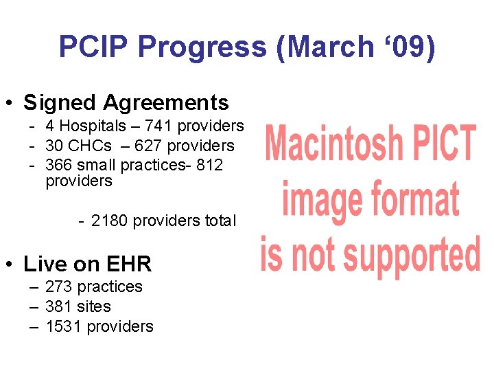 PCIP Progress (March ‘ 09) • Signed Agreements - 4 Hospitals – 741 providers PCIP Progress (March ‘ 09) • Signed Agreements - 4 Hospitals – 741 providers