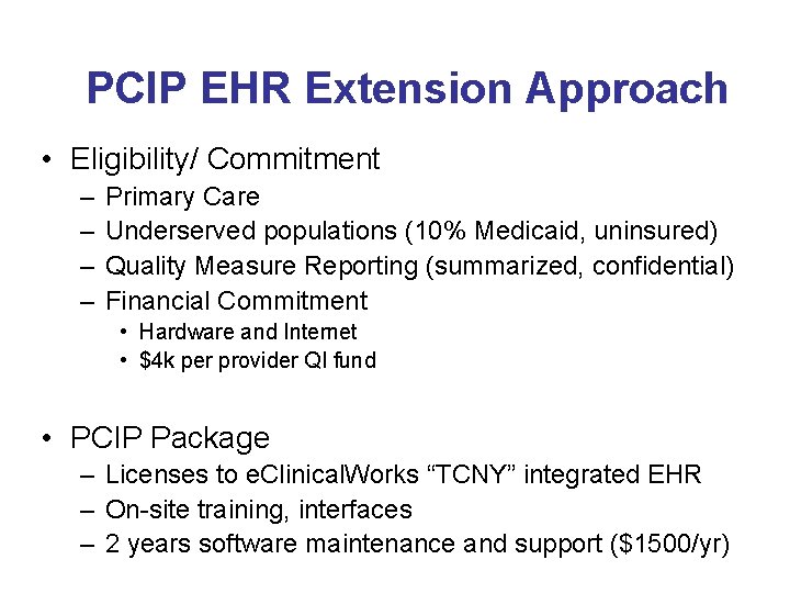PCIP EHR Extension Approach • Eligibility/ Commitment – – Primary Care Underserved populations (10% PCIP EHR Extension Approach • Eligibility/ Commitment – – Primary Care Underserved populations (10%