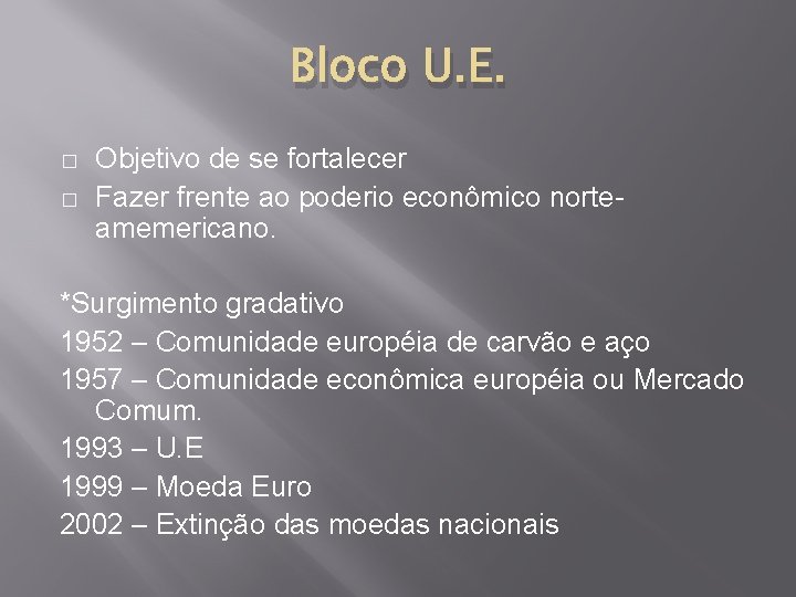 Bloco U. E. � � Objetivo de se fortalecer Fazer frente ao poderio econômico