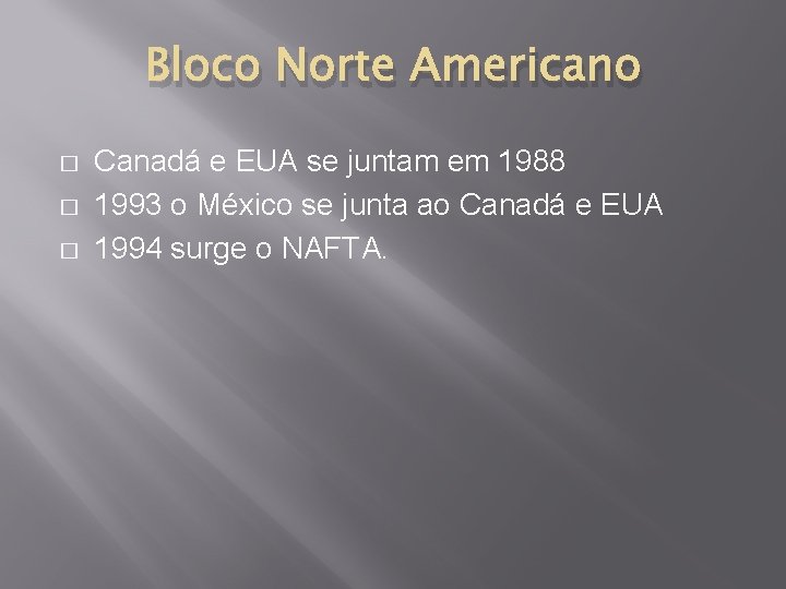 Bloco Norte Americano � � � Canadá e EUA se juntam em 1988 1993