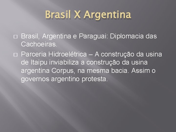Brasil X Argentina � � Brasil, Argentina e Paraguai: Diplomacia das Cachoeiras. Parceria Hidroelétrica
