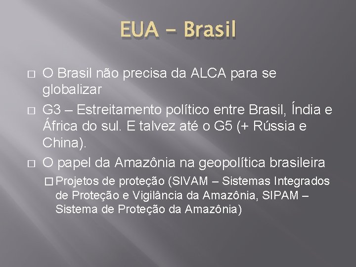 EUA - Brasil � � � O Brasil não precisa da ALCA para se