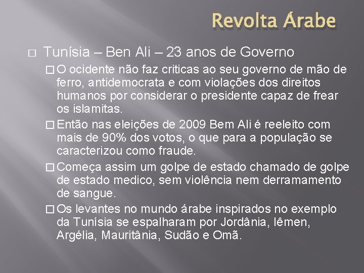 Revolta Árabe � Tunísia – Ben Ali – 23 anos de Governo �O ocidente