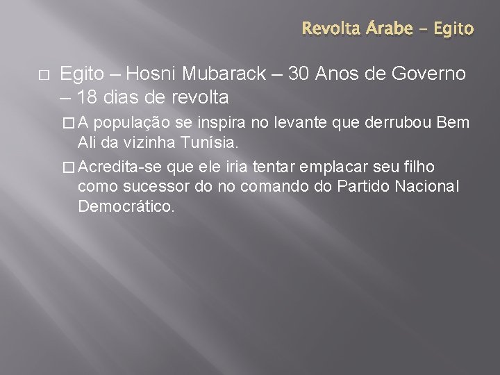 Revolta Árabe - Egito � Egito – Hosni Mubarack – 30 Anos de Governo