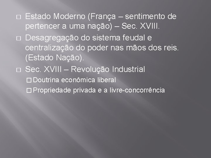 � � � Estado Moderno (França – sentimento de pertencer a uma nação) –