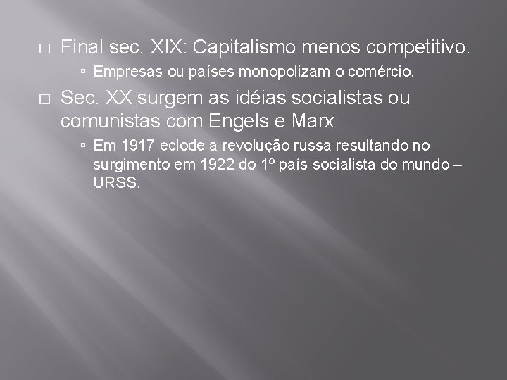 � Final sec. XIX: Capitalismo menos competitivo. Empresas ou países monopolizam o comércio. �