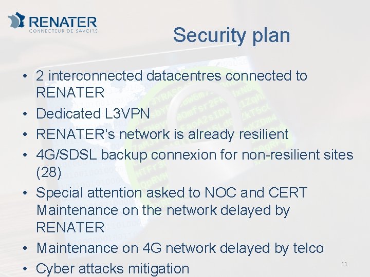 Security plan • 2 interconnected datacentres connected to RENATER • Dedicated L 3 VPN
