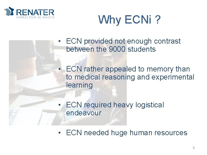 Why ECNi ? • ECN provided not enough contrast between the 9000 students •