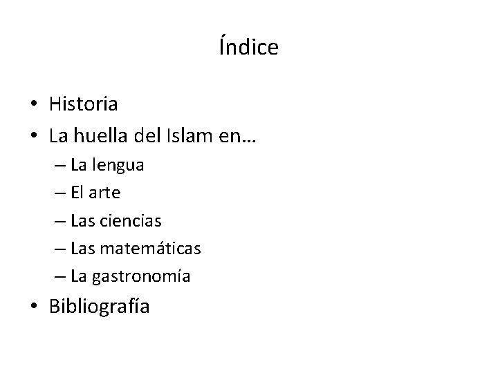 Índice • Historia • La huella del Islam en… – La lengua – El