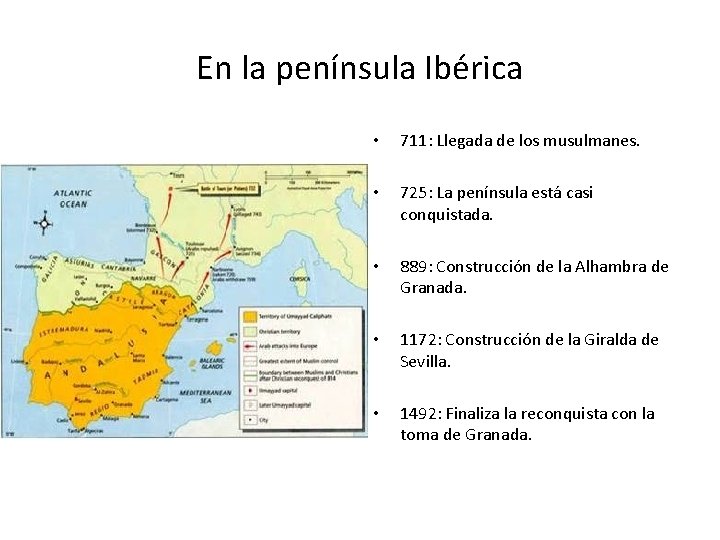 En la península Ibérica • 711: Llegada de los musulmanes. • 725: La península