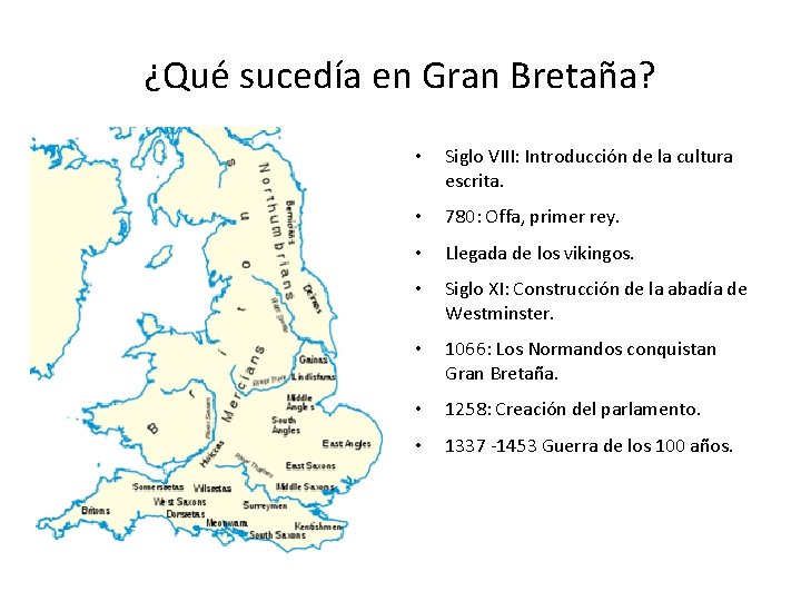 ¿Qué sucedía en Gran Bretaña? • Siglo VIII: Introducción de la cultura escrita. •