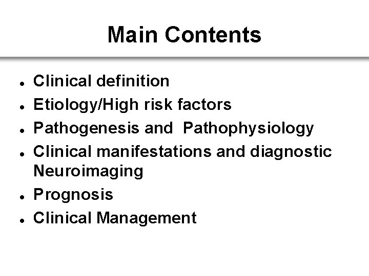 Main Contents l l l Clinical definition Etiology/High risk factors Pathogenesis and Pathophysiology Clinical