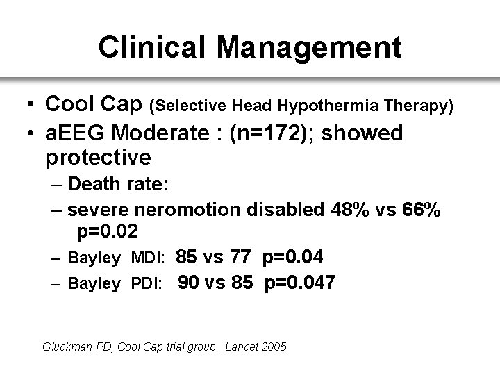 Clinical Management • Cool Cap (Selective Head Hypothermia Therapy) • a. EEG Moderate :