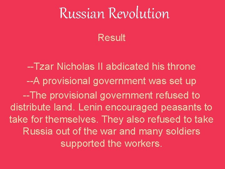 Russian Revolution Result --Tzar Nicholas II abdicated his throne --A provisional government was set