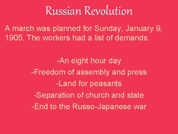 Russian Revolution A march was planned for Sunday, January 9, 1905. The workers had