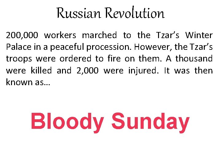 Russian Revolution 200, 000 workers marched to the Tzar’s Winter Palace in a peaceful