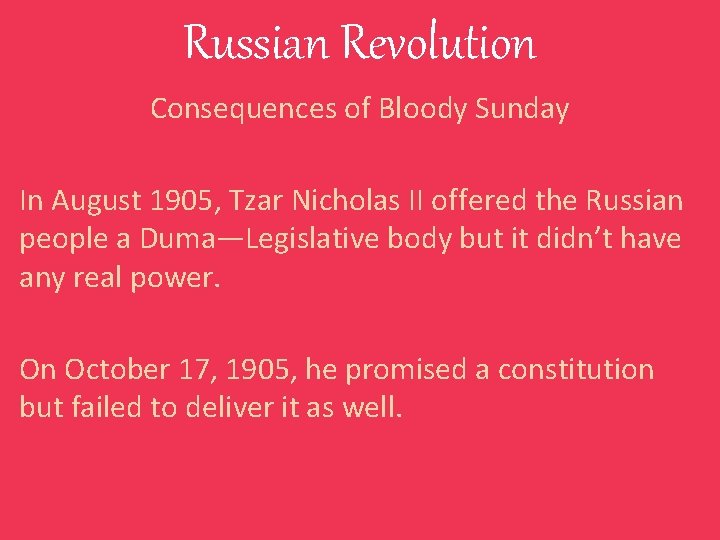 Russian Revolution Consequences of Bloody Sunday In August 1905, Tzar Nicholas II offered the