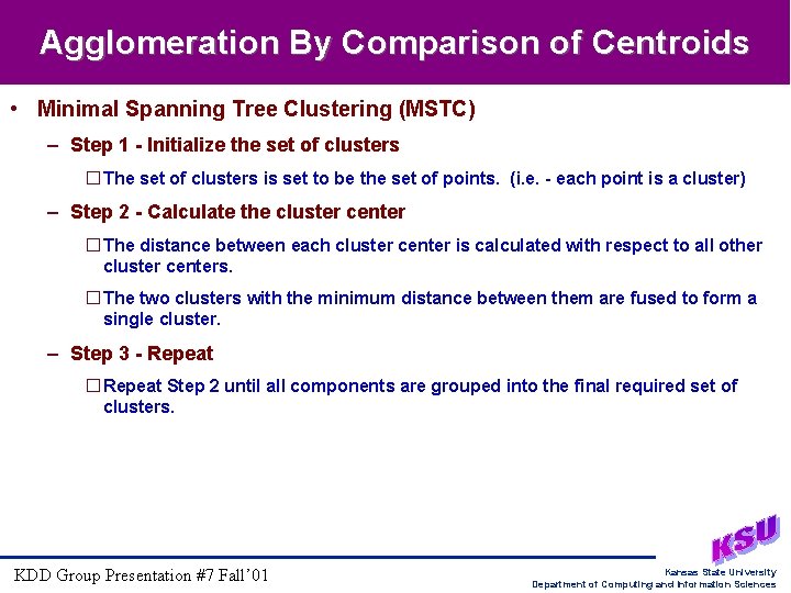 Agglomeration By Comparison of Centroids • Minimal Spanning Tree Clustering (MSTC) – Step 1 Agglomeration By Comparison of Centroids • Minimal Spanning Tree Clustering (MSTC) – Step 1